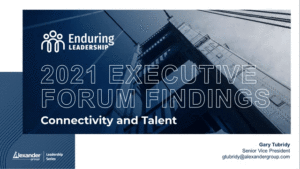2021 Executive Forum Findings: Connectivity-talent-Alexander Group, inc.